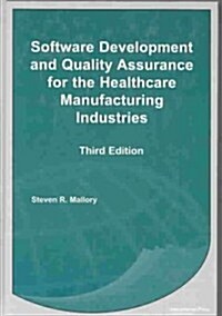 Software Development and Quality Assurance for the Healthcare  Manufacturing Industries (Hardcover, 3rd)
