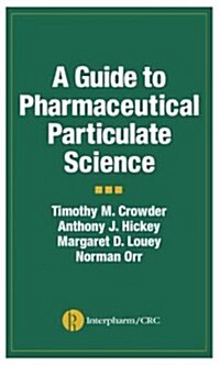 A Guide to Pharmaceutical Particulate Science (Hardcover)