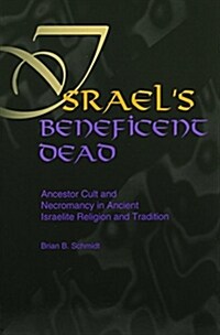 Israels Beneficent Dead: Ancestor Cult and Necromancy in Ancient Israelite Religion and Tradition (Paperback)