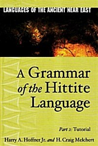 A Grammar of the Hittite Language: Part 2: Tutorial (Hardcover)