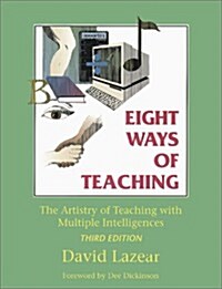 Eight Ways of Teaching: The Artistry of Teaching with Multiple Intelligences (3rd, Paperback)