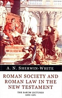 Roman Society and Roman Law in the New Testament: The Sarum Lectures 1960-1961 (Paperback)