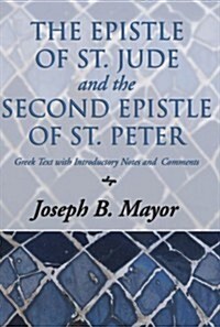 The Epistle of St. Jude and the Second Epistle of St. Peter: Greek Text with Introduction, Notes and Comments                                          (Paperback)