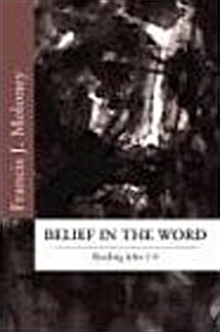 Belief in the Word: Reading the Fourth Gospel: John 1-4 (Paperback)