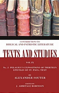 Pelagiuss Expositions of Thirteen Epistles of St. Paul: Text: Number 2 (Paperback)