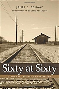 Sixty at Sixty: A Boomer Reflects on the Psalms (Paperback)