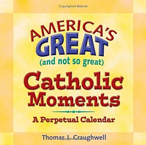 Americas Great (and Not So Great) Catholic Moments (Other)