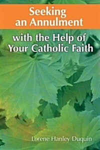 Seeking an Annulment with the Help of Your Catholic Faith (Hardcover)