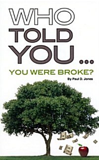 Who Told You... You Were Broke? (Paperback)
