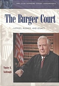 The Burger Court: Justices, Rulings, and Legacy (Hardcover)