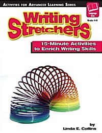 Writing Stretchers: 15-Minute Activities to Enrich Writing Skills (Paperback)