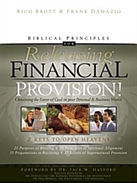 Biblical Principles for Releasing Financial Provision!: Obtaining the Favor of God in Your Personal & Business World (Paperback)