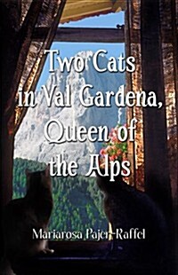 Two Cats in Val Gardena, Queen of the Alps (Paperback)