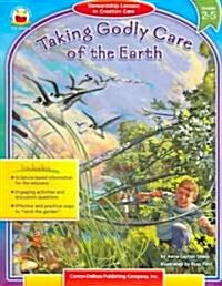 Taking Godly Care of the Earth Grade 2-5 (Paperback)