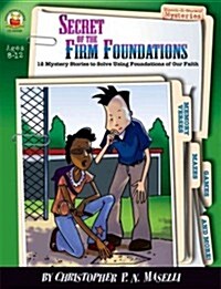 Secret of the Firm Foundations: 12 Mystery Stories to Solve Using the Foundations of Our Faith (Paperback)