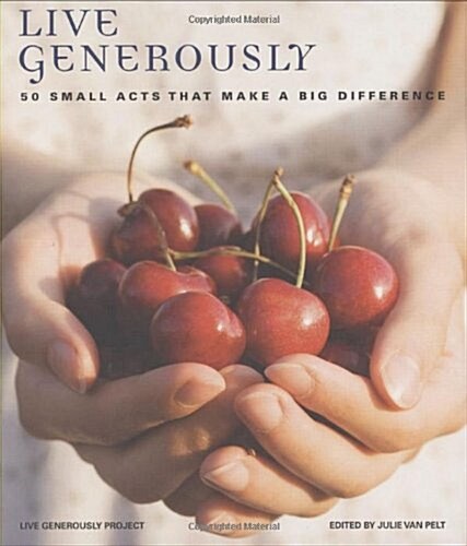 Live Generously: 50 Small Acts That Make a Big Difference (Hardcover)