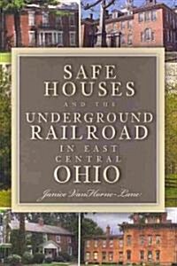 Safe Houses and the Underground Railraod in East Central Ohio (Paperback)