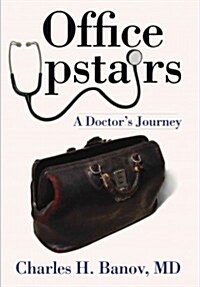 Office Upstairs: A Doctors Journey (Paperback)