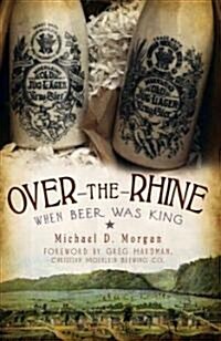 Over-The-Rhine: When Beer Was King (Paperback)