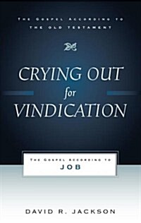 Crying Out for Vindication : The Gospel According to Job (Paperback)