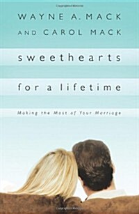 Sweethearts for a Lifetime: Making the Most of Your Marriage (Paperback)