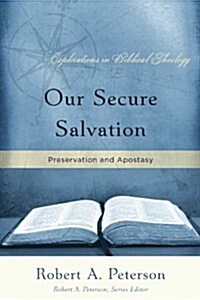 Our Secure Salvation: Preservation and Apostasy (Paperback)