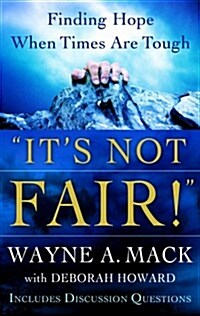Its Not Fair!: Finding Hope When Times Are Tough (Paperback)