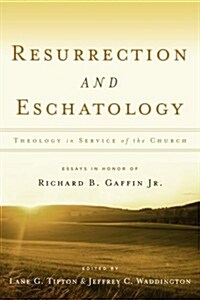 [중고] Resurrection and Eschatology : Theology in Service of the Church; Essays in Honor of Richard B. Gaffin Jr. (Hardcover)