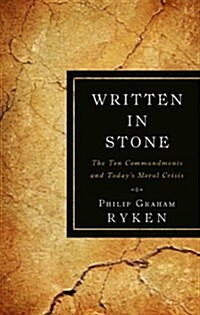 Written in Stone: The Ten Commandments and Todays Moral Crisis (Paperback)