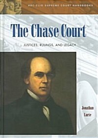 The Chase Court: Justices, Rulings, and Legacy (Hardcover)