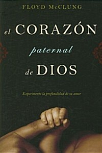 El Corazon Paternal de Dios: Experimente la Profundidad de su Amor (Paperback)