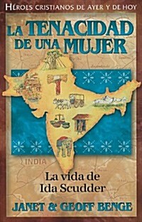 La Tenacidad de Una Mujer: La Vida de Ida Scudder (Paperback)