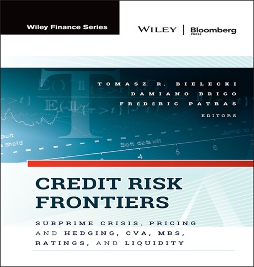 Credit Risk Frontiers: Subprime Crisis, Pricing and Hedging, Cva, Mbs, Ratings, and Liquidity (Hardcover)