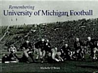 Remembering University Of Michigan Football (Paperback)