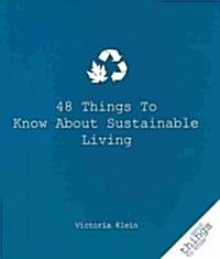 48 Things to Know About Sustainable Living (Paperback)