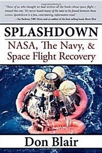 Splashdown: NASA, the Navy, & Space Flight Recovery (Paperback)