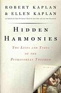 Hidden Harmonies: The Lives and Times of the Pythagorean Theorem (Hardcover)