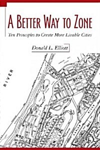 [중고] A Better Way to Zone: Ten Principles to Create More Livable Cities (Paperback)