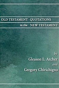 Old Testament Quotations in the New Testament: A Complete Survey (Paperback)