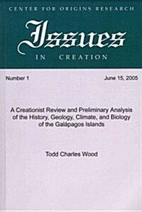 A Creationist Review and Preliminary Analysis of the History, Geology, Climate, and Biology of the Galapagos Islands                                   (Paperback)