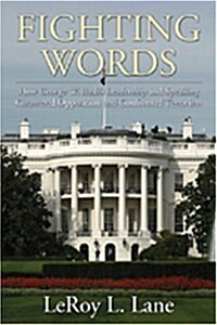Fighting Words: How George W. Bushs Leadership and Speaking Countered Opposition and Confronted Terrorism                                             (Paperback)
