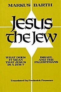 Jesus the Jew: What Does It Mean That Jesus Is a Jew? Israel and the Palestinians (Paperback)