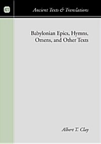 Babylonian Epics, Hymns, Omens, and Other Texts (Paperback)