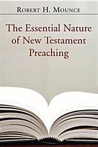 The Essential Nature of New Testament Preaching (Paperback)