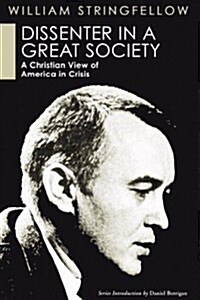 Dissenter in a Great Society: A Christian View of America in Crisis (Paperback)