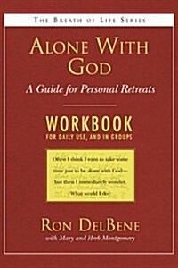 Alone with God: Workbook: A Guide for Personal Retreats: A Daily Workbook for Use in Groups (Paperback)