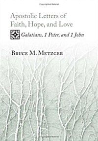 Apostolic Letters of Faith, Hope, and Love: Galatians, 1 Peter, and 1 John (Paperback)