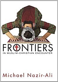 Frontiers in Muslim-Christian Encounter (Paperback)