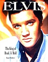 Elvis: The King of Rock and Roll (Hardcover)