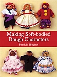 Making Soft-Bodied Dough Characters [With Patterns] (Paperback)